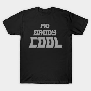 Fig Daddy Cool T-Shirt